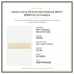 Product Specifications – Maxi-Lock Polyester Serger 50wt 3000yds Eggshell