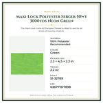 Product Specifications – Maxi-Lock Polyester Serger 50wt 3000yds Neon Green