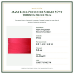 Product Specifications – Maxi-Lock Polyester Serger 50wt 3000yds Neon Pink