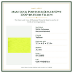Product Specifications – Maxi-Lock Polyester Serger 50wt 3000yds Neon Yellow