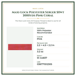 Product Specifications – Maxi-Lock Polyester Serger 50wt 3000yds Pink Coral