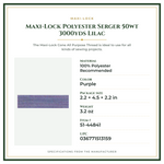 Product Specifications – Maxi-Lock Polyester Serger 50wt 3000yds Lilac