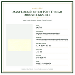 Product Specifications – Maxi-Lock Stretch 35wt Thread 2000yd Eggshell