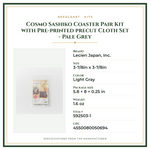 Product Specifications – Cosmo Sashiko Coaster Pair Kit with Pre-printed precut Cloth Set - Pale Grey