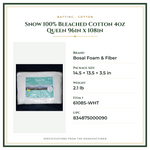 Product Specifications – Snow 100% Bleached Cotton 4oz Queen 96in x 108in