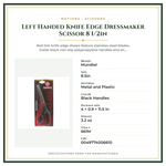 Product Specifications – Left Handed Knife Edge Dressmaker Scissor 8 1/2in