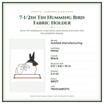 Product Specifications – 7-1/2in Tin Humming Bird Fabric Holder