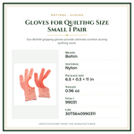 Product Specifications – Gloves for Quilting Size Small 1 Pair