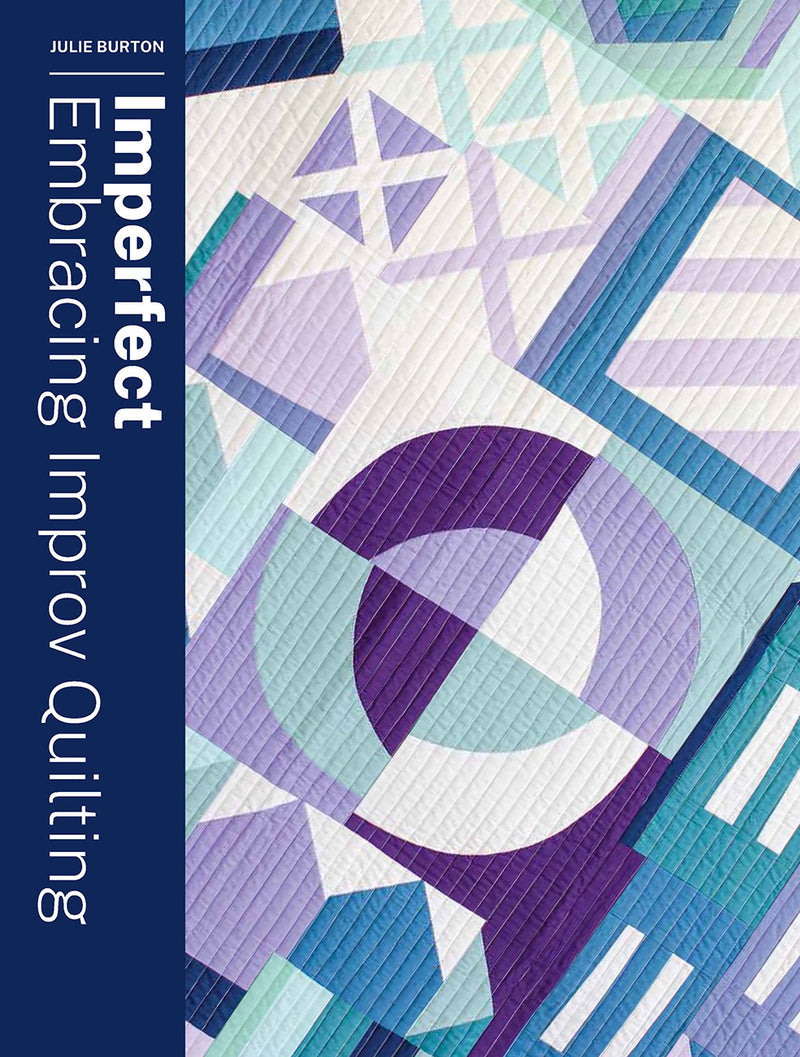 Imperfect: Embracing Improv Quilting