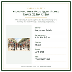 Product Specifications – Morning Bike Race Quilt Panel Panel 23.5in x 13in
