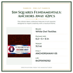Product Specifications – 5in Squares Fundamentals: Anchors Away 42pcs