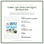 Product Specifications – Fabric Art Panel 6in Quilt Retreat Joy