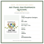 Product Specifications – Art Panel 6in Happiness Quilting