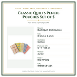 Product Specifications – Classic Quilts Pencil Pouches Set of 5