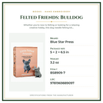 Product Specifications – Felted Friends: Bulldog