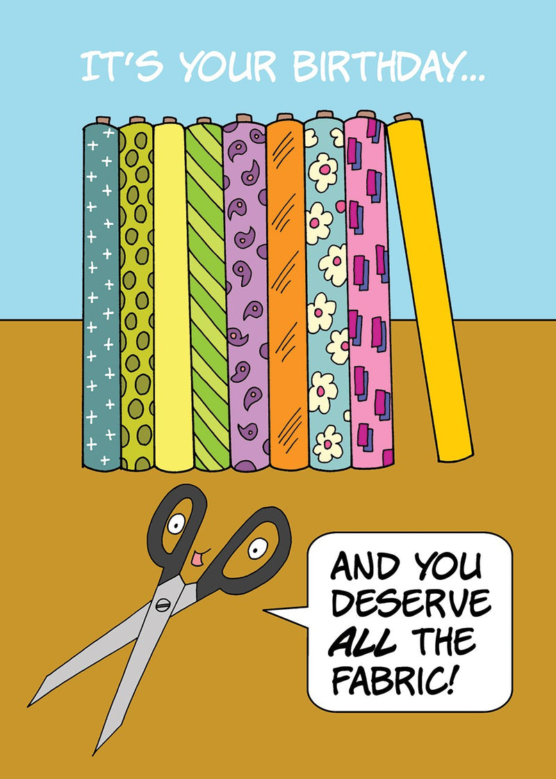 Birthday Card for Quilters You deserve ALL the fabric
