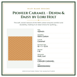 Product Specifications – Pioneer Caramel - Denim & Daisy by Lori Holt