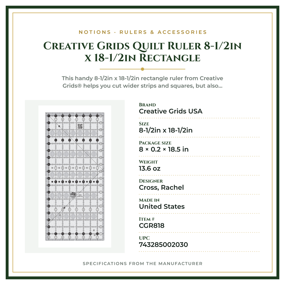 Product Specifications – Creative Grids Quilt Ruler 8-1/2in x 18-1/2in Rectangle