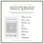 Product Specifications – Creative Grids Quilt Ruler Stripology® Quarters Mini