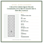 Product Specifications – Creative Grids Quilt Ruler Charming Itty-Bitty Eights 5in x 15in Rectangle