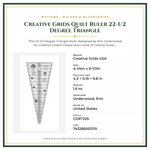 Product Specifications – Creative Grids Quilt Ruler 22-1/2 Degree Triangle