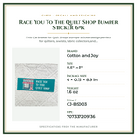 Product Specifications – Race You To The Quilt Shop Bumper Sticker 6pk