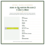 Product Specifications – Add A-Quarter Ruler 2 1/2in x 18in