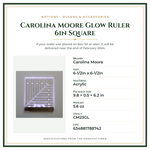 Product Specifications – Carolina Moore Glow Ruler 6in Square