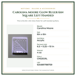 Product Specifications – Carolina Moore Glow Ruler 6in Square Left Handed