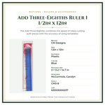 Product Specifications – Add Three-Eighths Ruler 1 1/2in x 12in