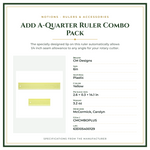 Product Specifications – Add A-Quarter Ruler Combo Pack