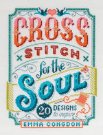 Cross Stitch For The Soul:  20 Designs To Inspire