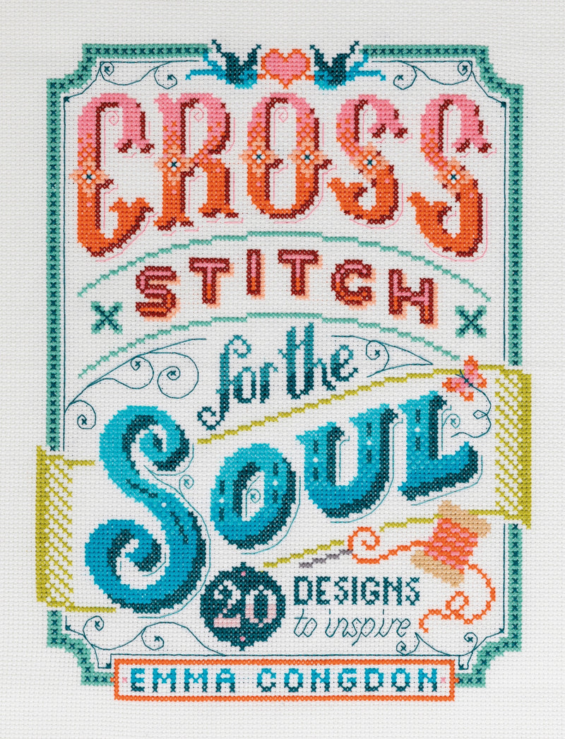 Cross Stitch For The Soul:  20 Designs To Inspire