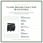 Product Specifications – Classic Rolling Craft Tote Black Floral