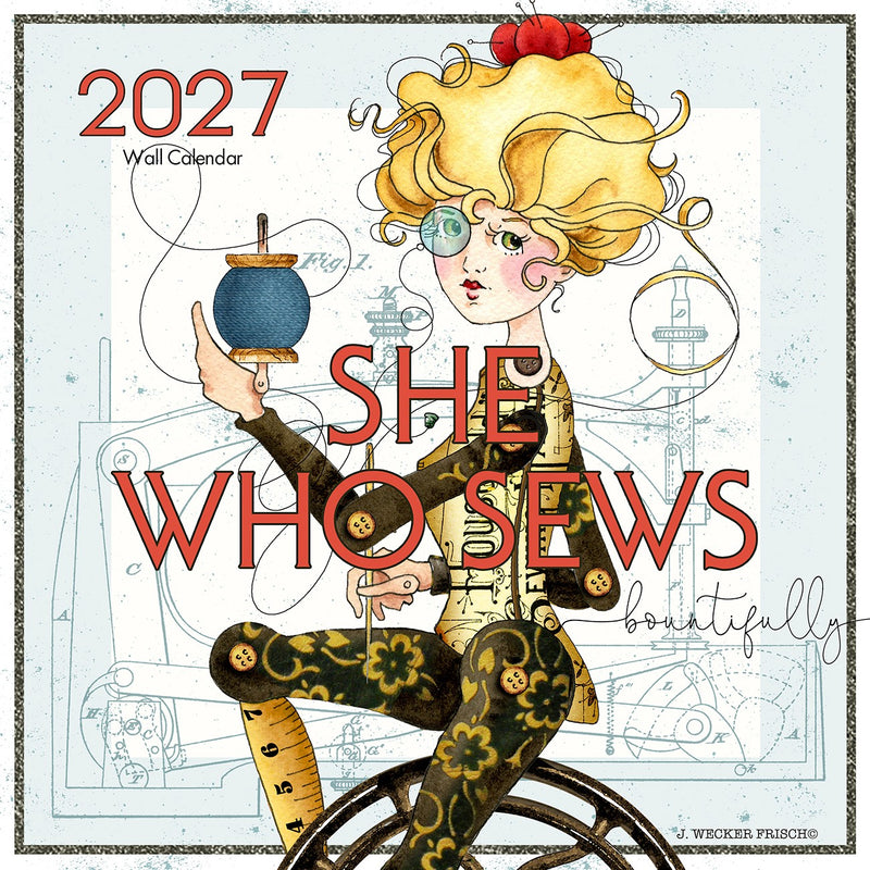 J. Wecker Frisch She Who Sews Bountifully 2027 Wall Calendar