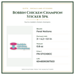 Product Specifications – Bobbin Chicken Champion Sticker 5pk