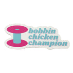 Bobbin Chicken Champion Sticker 5pk