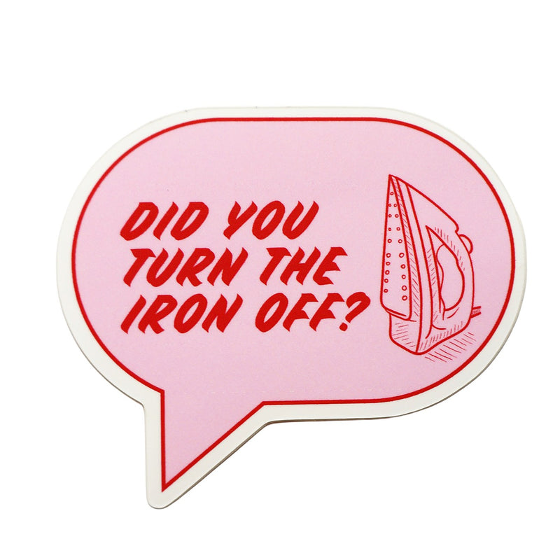 Did You Turn The Iron Off? Sticker 5pk