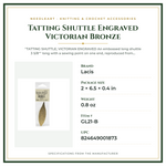 Product Specifications – Tatting Shuttle Engraved Victorian Bronze