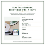 Product Specifications – Heat Press Batting Together 1-1/2in X 100yd