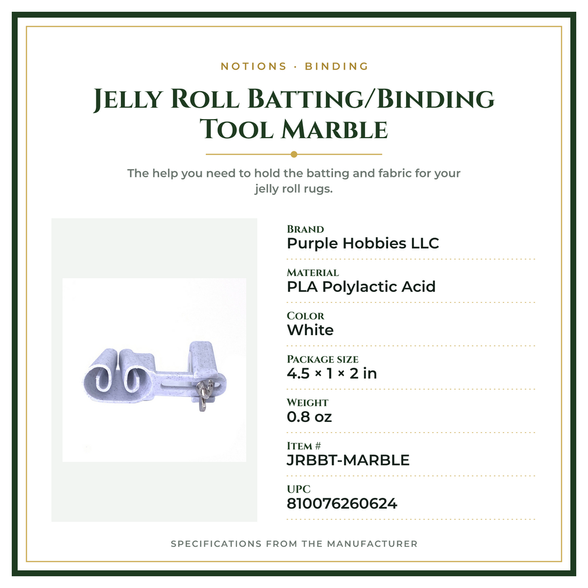 Product Specifications – Jelly Roll Batting/Binding Tool Marble
