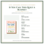 Product Specifications – If You Call This Quilt A Blanket