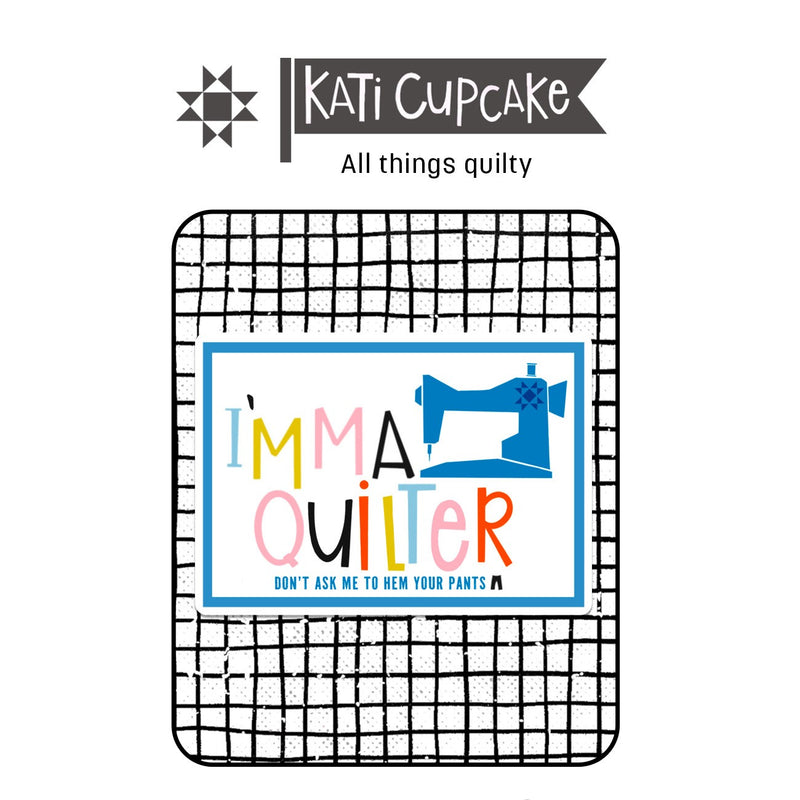 I'mma Quilter Sticker
