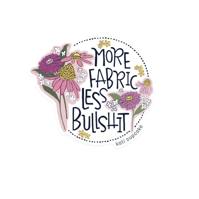 More Fabric Less Bullshit Sticker