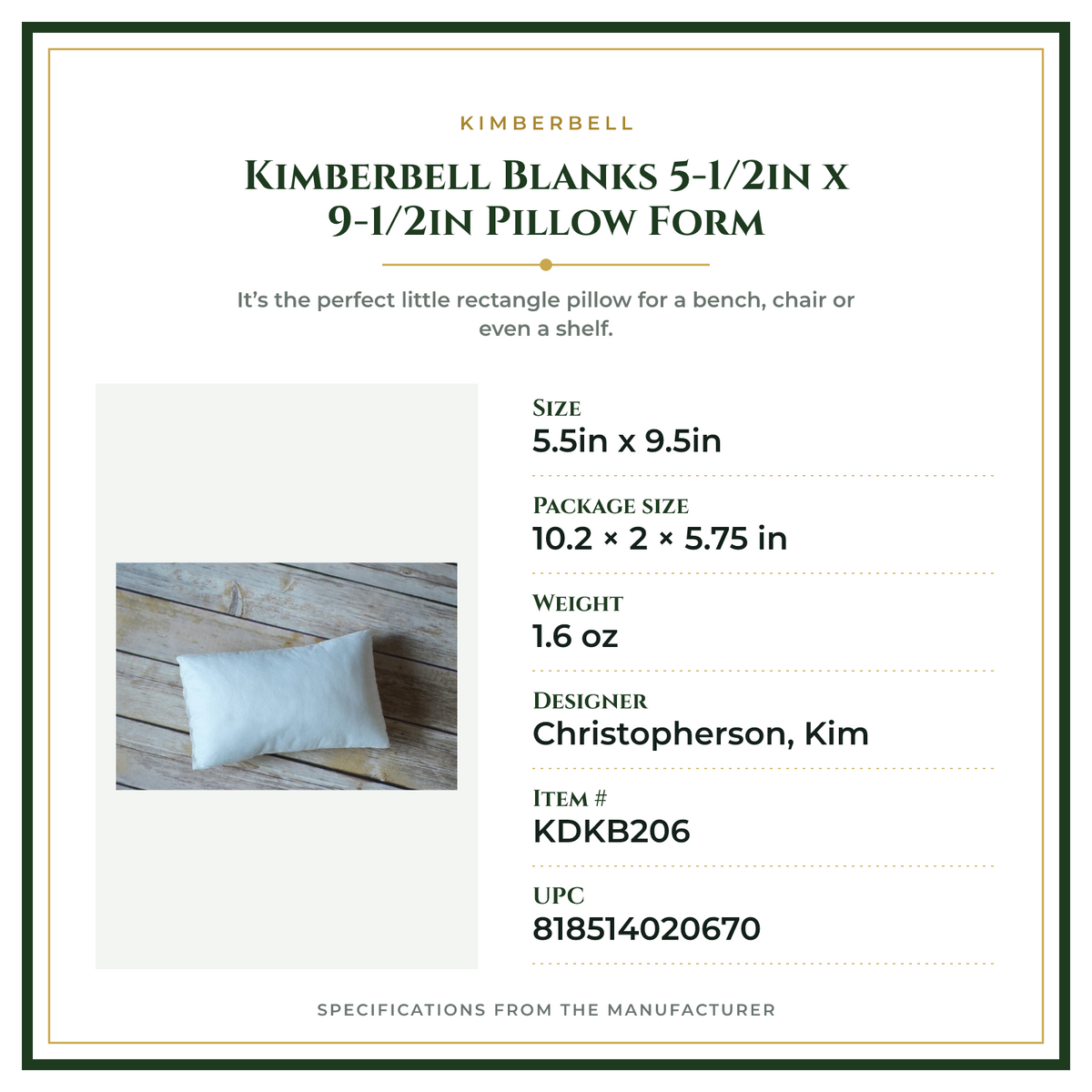 Product Specifications – Kimberbell Blanks 5-1/2in x 9-1/2in Pillow Form