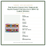 Product Specifications – The Kaffe Collective Thread by Kaffe Fassett & Liza Lucy 50wt 12 Large Spools