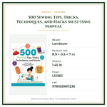 Product Specifications – 500 Sewing Tips, Tricks, Techniques, and Hacks	 Must-Have Manual