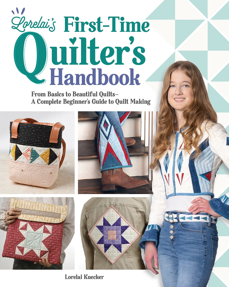 Lorelai's First-Time Quilter's Handbook: From Basics to Beautiful Quilts