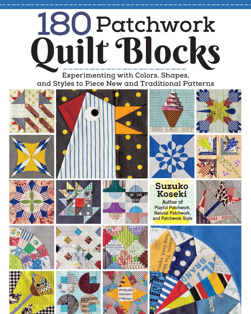 180 Patchwork Quilt Blocks: Experimenting with Colors Shapes & Styles