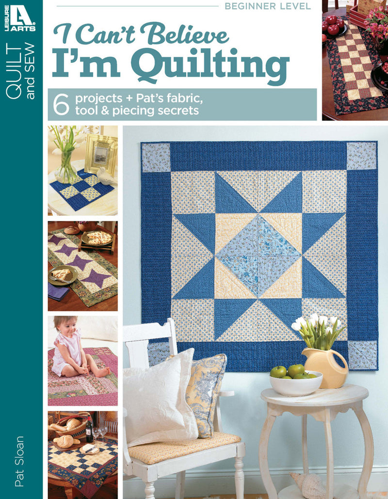 Pat Sloans I Can't Believe I'm Quilting
